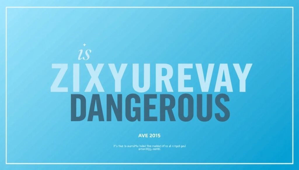 is-zixyurevay-dangerous? A Deep, Human-Centered Exploration of the Risks, Myths, and Real Concerns
